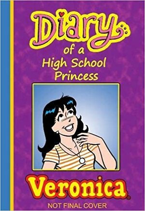 Diary of a High School Princess: Veronica by Tania del Rio, Bill Galvan