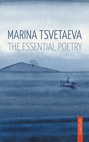 Marina Tsvetaeva: The Essential Poetry by Marina Tsvetaeva, Tess Gallagher, Slava I. Yastremski, Michael M. Naydan