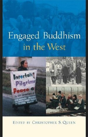 Engaged Buddhism in the West by Christopher S. Queen