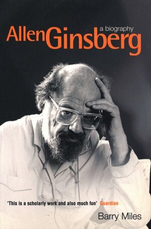 Allen Ginsberg: A Biography by Barry Miles