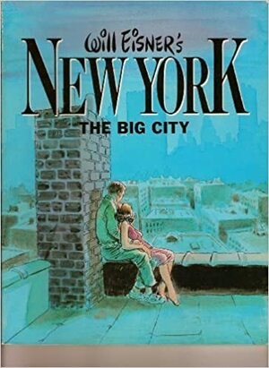 Will Eisner's New York, the Big City by Will Eisner