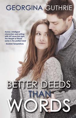 Better Deeds Than Words by Georgina Guthrie