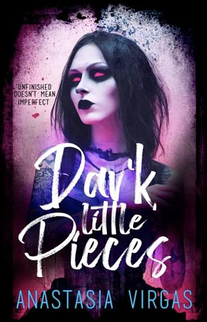 Dark Little Pieces by Anastasia Virgas