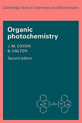 Organic Photochemistry by Brian Halton, James Morriss Coxon