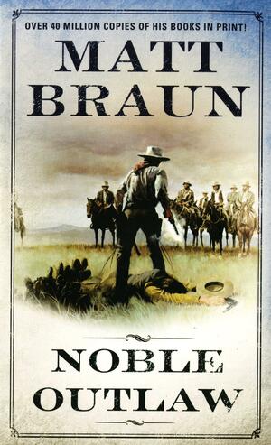 Noble Outlaw by Matt Braun