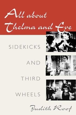 All about Thelma and Eve: Sidekicks and Third Wheels by Judith Roof