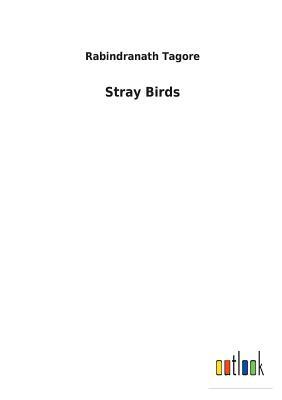 Stray Birds by Rabindranath Tagore