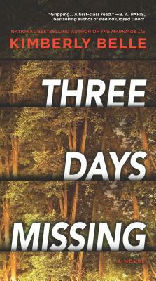 Three Days Missing: A Novel of Psychological Suspense by Kimberly Belle