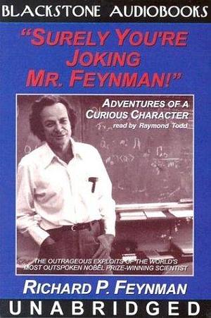 Surely You're Joking Mr. Feynman! by Ralph Leighton, Richard P. Feynman, Richard P. Feynman