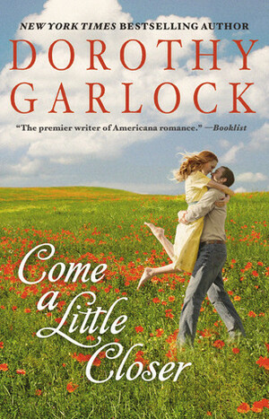 Come a Little Closer by Dorothy Garlock