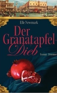 Der Granatapfeldieb Roman by Karin Dufner, Elle Newmark