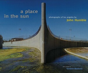 A Place in the Sun: Photographs of Los Angeles by John Humble