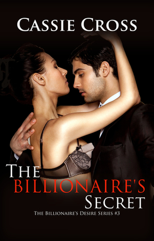 The Billionaire's Secret by Cassie Cross