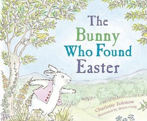 The Bunny Who Found Easter by Helen Craig, Charlotte Zolotow