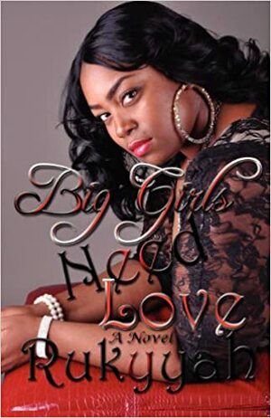 Big Girls Need Love by Rukyyah