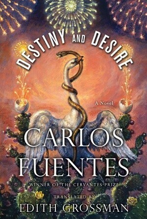 Destiny and Desire by Carlos Fuentes
