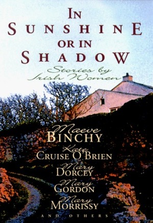 In Sunshine or in Shadow: Stories by Irish Women by Kate Cruise O'Brien, Mary Maher