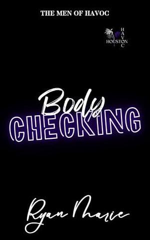 Body Checking: Men of Havoc Book 3 by Ryan Marie, Ryan Marie