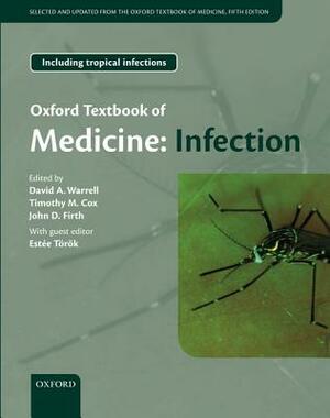 Oxford Textbook of Medicine: Infection by John Firth, David Warrell, Timothy M. Cox