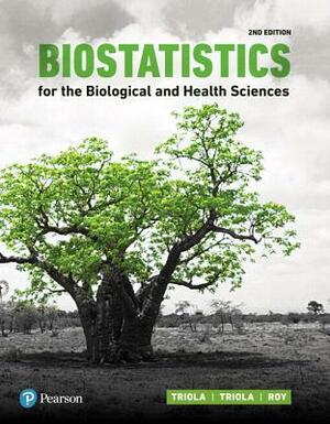Biostatistics for the Biological and Health Sciences Plus Mylab Statistics with Pearson Etext -- 24 Month Access Card Package by Marc Triola, Mario Triola, Jason Roy