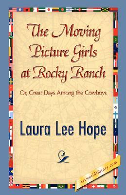 The Moving Picture Girls at Rocky Ranch by Lee Hope Laura Lee Hope, Laura Lee Hope