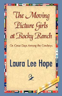 The Moving Picture Girls at Rocky Ranch by Lee Hope Laura Lee Hope, Laura Lee Hope