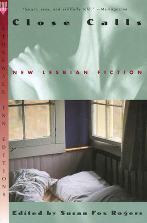 Close Calls: New Lesbian Fiction by Susan Fox Rogers