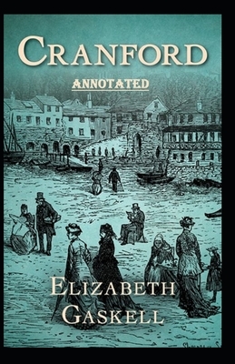 cranford by elizabeth cleghorn gaskell Annotated by Elizabeth Gaskell