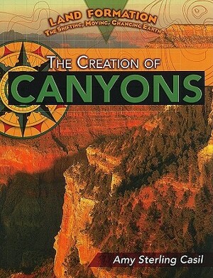 The Creation of Canyons by Amy Sterling Casil
