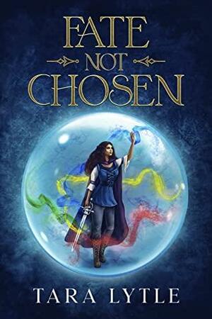 Fate Not Chosen (Aberron Book 1) by Tara Lytle