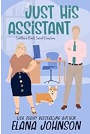 JUST HIS ASSISTANT  by Elana Johnson