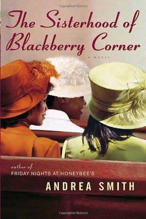 The Sisterhood of Blackberry Corner by Andrea Lee Smith