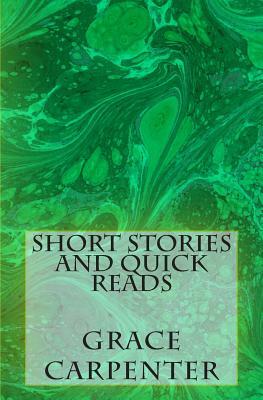 Short Stories and Quick Reads by Grace J. Carpenter