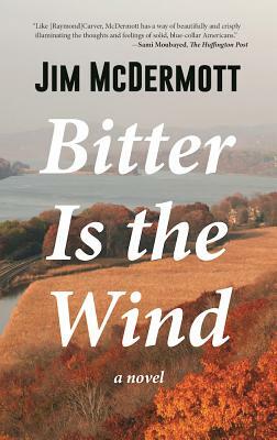 Bitter Is the Wind by Jim McDermott