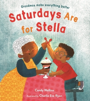 Saturdays Are for Stella by Candy Wellins