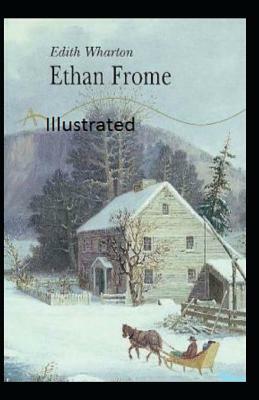 Ethan Frome Illustrated by Edith Wharton