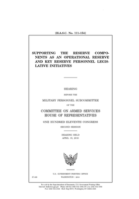 Supporting the reserve components as an operational reserve and key reserve personnel legislative initiatives by Committee on Armed Services (house), United States House of Representatives, United State Congress