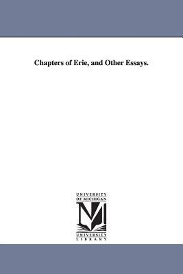 Chapters of Erie, and Other Essays. by Charles Francis Adams