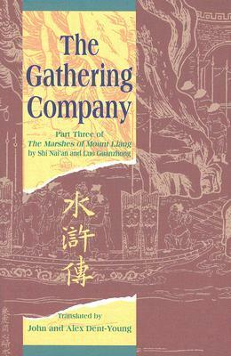 The Gathering Company: Part Three of the Marshes of Mount Liang by Alex Dent-Young, Luo Guanzhong, John Dent-Young, Shi Nai'an
