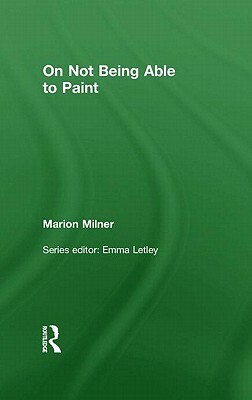 On Not Being Able to Paint by Marion Milner