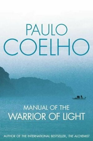 Manual Of The Warrior Of Light by Paulo Coelho