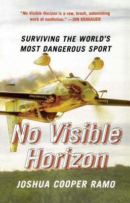 No Visible Horizon: Surviving the World's Most Dangerous Sport by Joshua Cooper Ramo