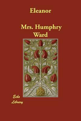 Eleanor by Mrs Humphry Ward