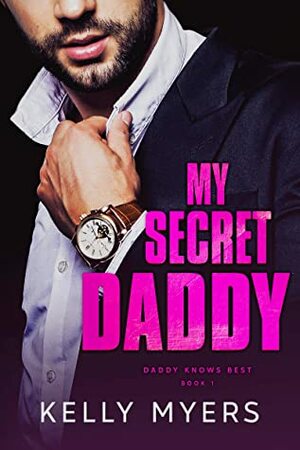 My Secret Daddy by Kelly Myers