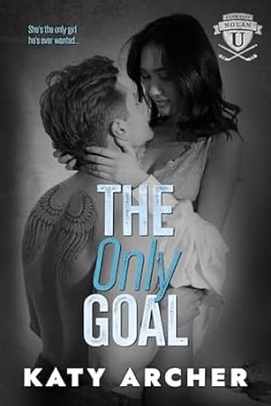 The Only Goal by Katy Archer, Katy Archer