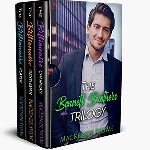 The Bennett Brother Trilogy by MacKenzie Stowe, MacKenzie Stowe