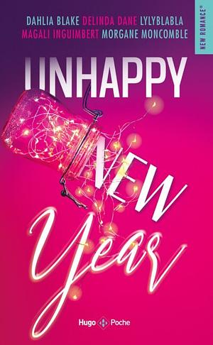 Unhappy New Year by Morgane Moncomble, LylyBlabla, Dahlia Blake, Magali Inguimbert, Delinda Dane