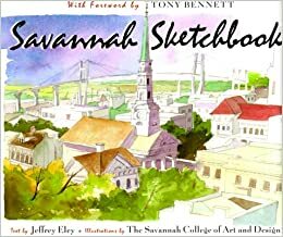 Savannah Sketchbook by Savannah College of Art and Design, Jeffrey Eley