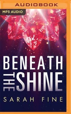 Beneath the Shine by Sarah Fine