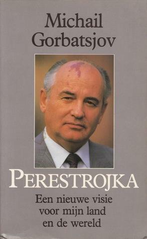 Perestrojka. Een nieuwe visie voor mijn land en de wereld by Mikhail Gorbachev, Michail Gorbatsjov